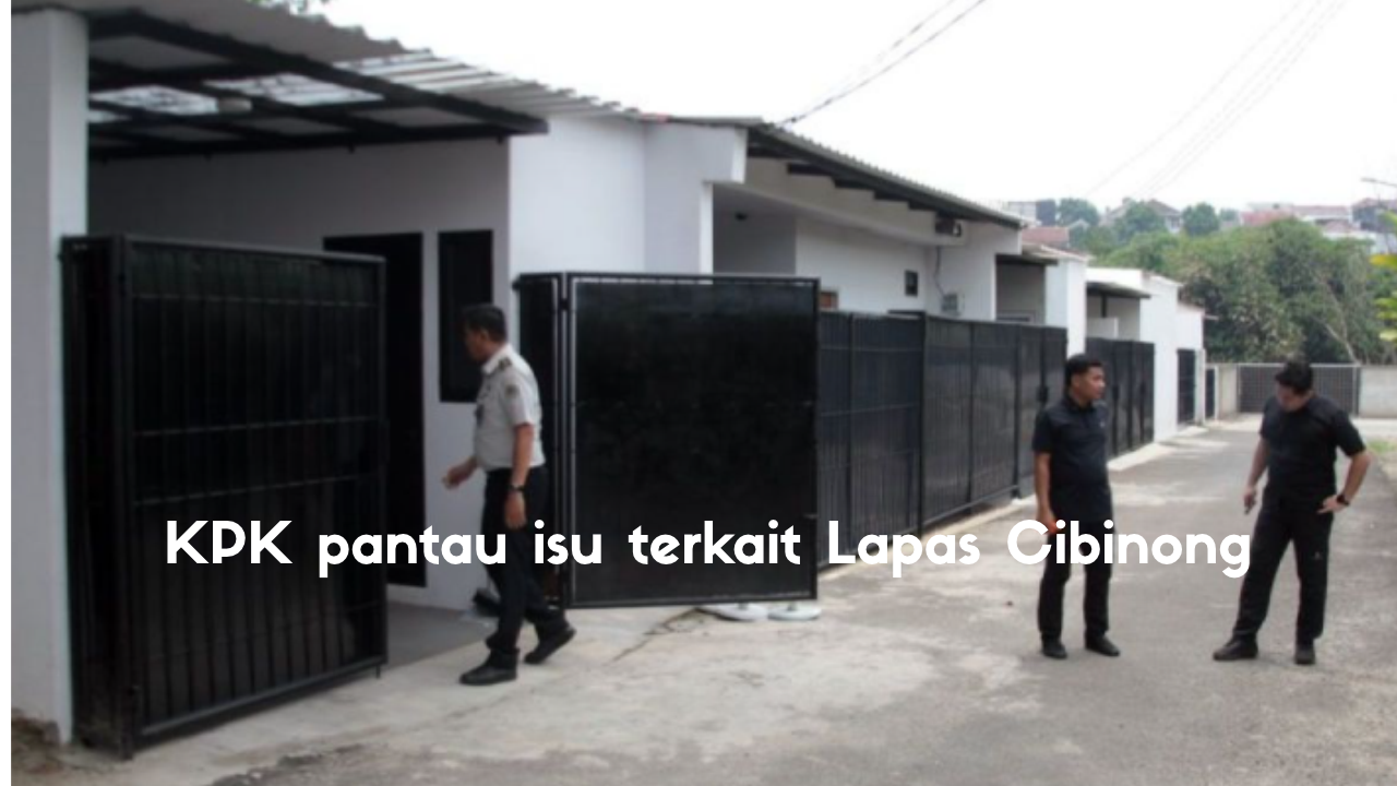 KPK Pantau Lapas Cibinong, Pemerintah Bergerak Cepat Tindaklanjuti Temuan Ombudsman